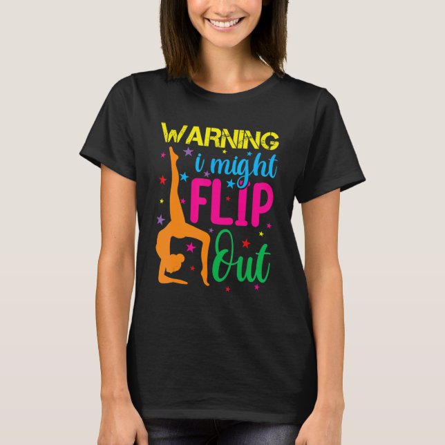 Handstand  For Girls Women Gymnastics I Might Flip T-Shirt (Front)