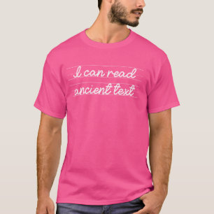 Handwriting I Can Read Ancient Text Funny Cursive T-Shirt
