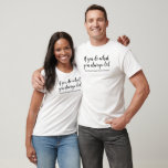 Handwriting Script Custom Template Positive Quote T-Shirt<br><div class="desc">Custom Positive Quote "If you do what you always did,  you will get what you always got" Handwriting Script Modern Elegant Minimalist Template Trendy Black & White Template Mens White Basic Short Sleeve T-Shirt.</div>