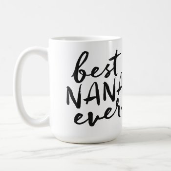 Handwritten Best Nana Ever Coffee Mug by PinkMoonDesigns at Zazzle