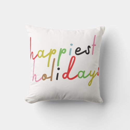 handwritten HAPPIEST HOLIDAYS COLORFUL Throw Pillow
