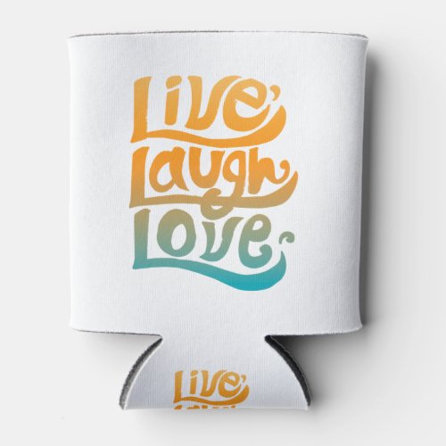 Handwritten live love laugh typography Quote Can Cooler