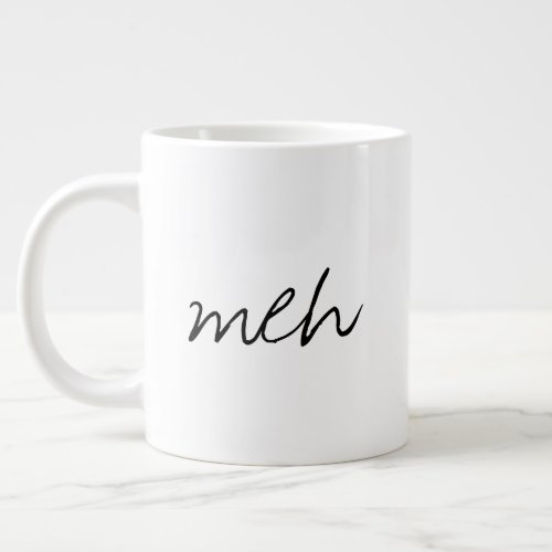 Handwritten Meh Funny Jumbo Giant Coffee Mug