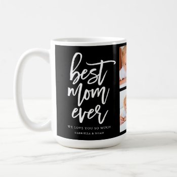 Handwritten Script Best Mom Ever Photo Collage Coffee Mug by PinkMoonDesigns at Zazzle