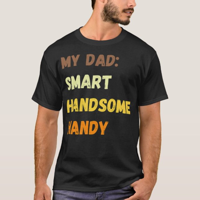 Handy Dad, My Dad re aaa  T-Shirt (Front)