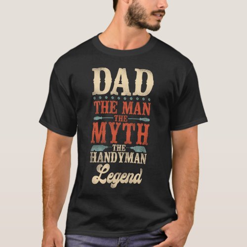 Handyman Dad The Man The Myth The Handyman Legend T_Shirt