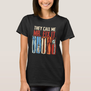 Handyman Dad They Call Me Mr Fix It Repairman T-Shirt