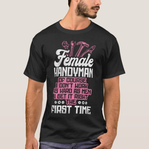 Handyman Female Handyman Of Course I DonâT Work As T_Shirt