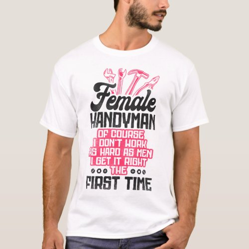 Handyman Female Handyman Of Course I DonâT Work As T_Shirt