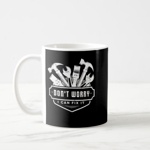 Handyman Funny Dont Worry I Can Fix It Plumber El Coffee Mug