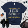 Handyman Gifts, Garage Shirt, I Fix Stuff  T-Shirt