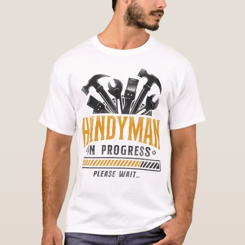 Handyman Handyman In Progress Please Wait Vintage T_Shirt