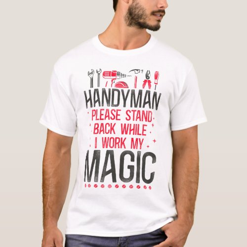 Handyman Handyman Please Stand Back While I Work T_Shirt