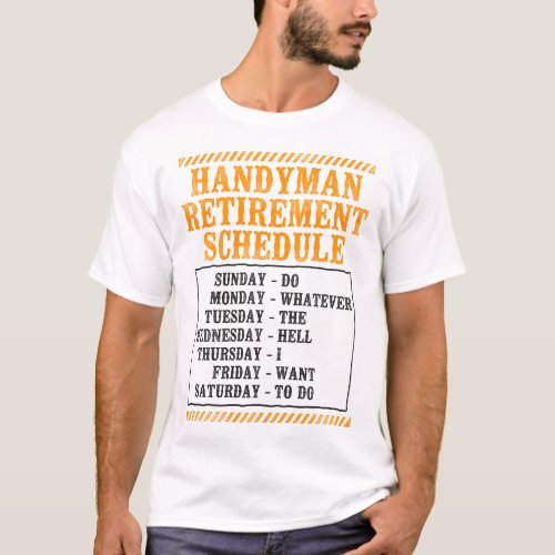 Handyman Handyman Retirement Schedule Do Whatever T_Shirt