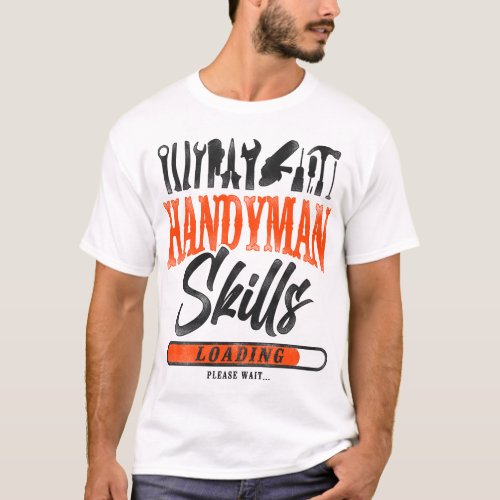 Handyman Handyman Skills Loading Please Wait T_Shirt
