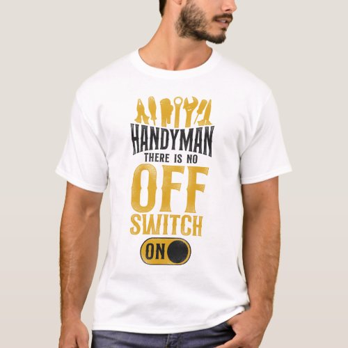 Handyman Handyman There Is No Off Switch Vintage T_Shirt