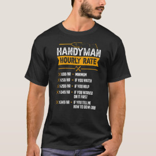 Handyman Hourly Rate Humor Carpenter  Handy Man T-Shirt