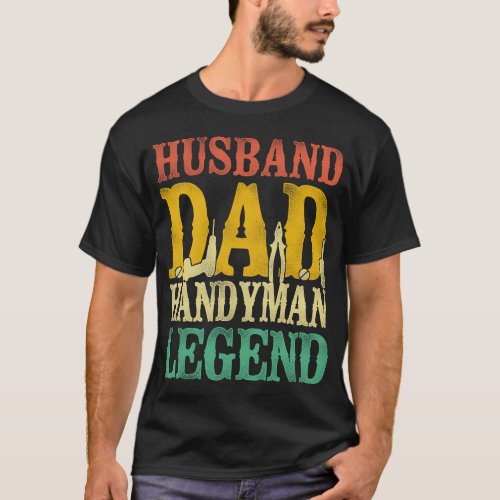 Handyman Husband Dad Handyman Legend Dad T_Shirt