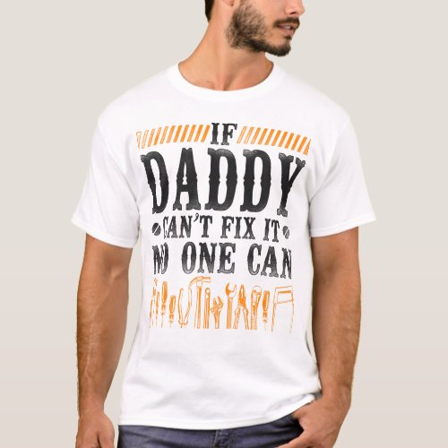 Handyman If Daddy Cant Fix It No One Can Dad T_Shirt