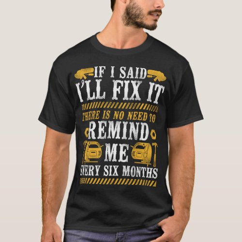 Handyman If I Said Ill Fix It I Will There Is No T_Shirt