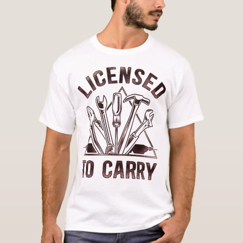 Handyman Licensed To Carry T_Shirt