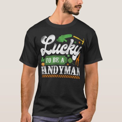 Handyman Lucky To Be A Handyman St Patricks Day T_Shirt