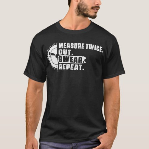 Handyman Measure twice cut swear repeat Funny T_Shirt