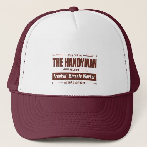 Handyman Miracle Worker Grunge Trucker Hat