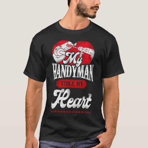 Handyman My Handyman Stole My Heart Valentines Day T_Shirt