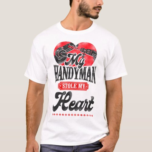 Handyman My Handyman Stole My Heart Valentines Day T_Shirt