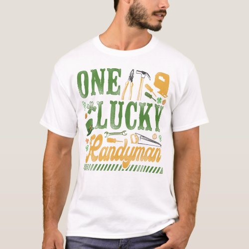 Handyman One Lucky Handyman St Patricks Day T_Shirt