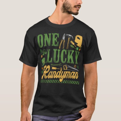Handyman One Lucky Handyman St Patricks Day T_Shirt