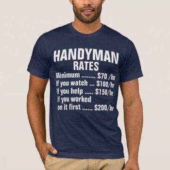 Handyman Rates Shirt by a1rnmu74 at Zazzle