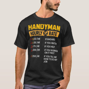 Handyman Repairman Helper Carpenter Hourly Labor R T-Shirt