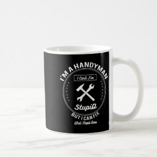 Handyman T Shirt Im A Handyman I Cant Fix Stud Coffee Mug