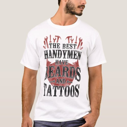 Handyman The Best Handymen Have Beards And Tattoos T_Shirt