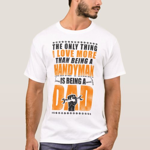 Handyman The Only Thing I Love More Than Being A T_Shirt