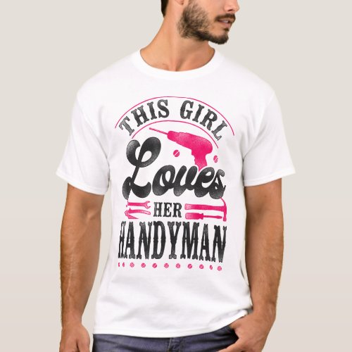Handyman This Girl Loves Her Handyman Girlfriend T_Shirt