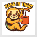Hang in there baby sloth Classic T-Shirt Wall Decal