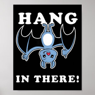 Hang In There Bat - Funny Bat Halloween Pun Poster
