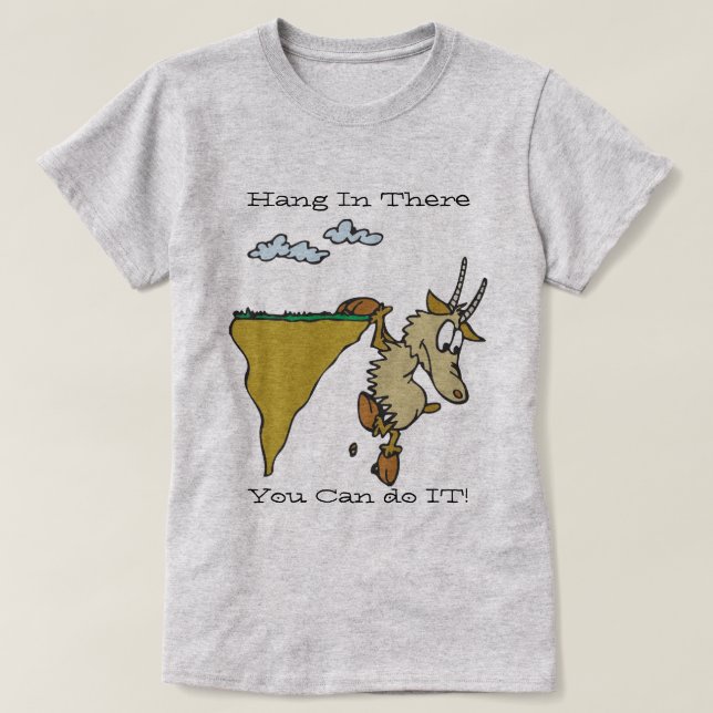 Hang in There | by TotallyGoatally™ T-Shirt (Design Front)