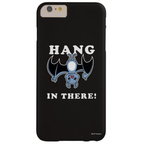 Hang In There Barely There iPhone 6 Plus Case