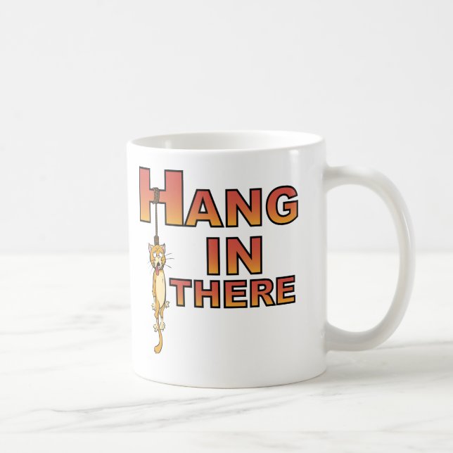 Hang In There Coffee Mug (Right)