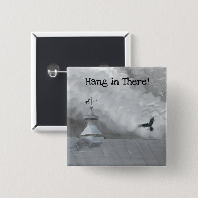 Hang in There - Crow and Weather Vane Button (Front & Back)