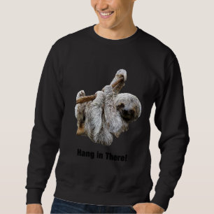 Hang In There Cute Funny Real Sloth Inspirational  Sweatshirt
