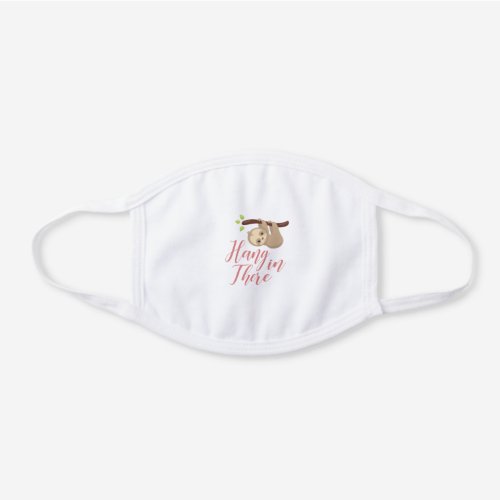 Hang In There Cute Sloth Pink Script White Cotton Face Mask
