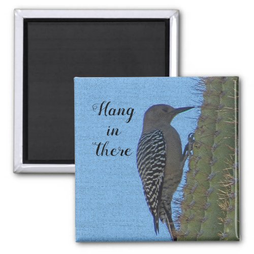 Hang in There Encouraging Woodpecker and Cactus Magnet