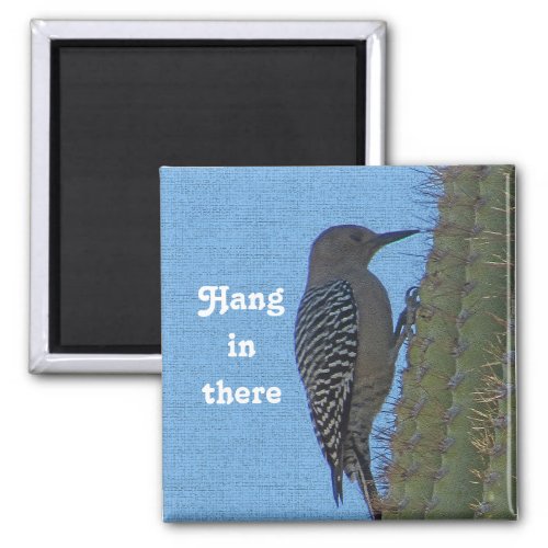 Hang in There Encouraging Woodpecker Photo Cactus Magnet