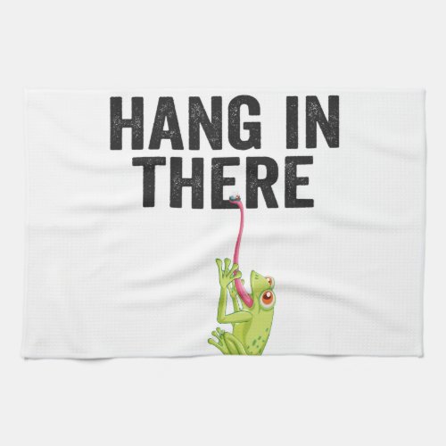Hang in There Funny Frog Quote Gift For Frog lover Kitchen Towel