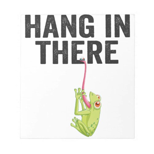 Hang in There Funny Frog Quote Gift For Frog lover Notepad